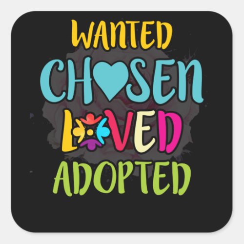 Wanted Chosen Loved Adopted Square Sticker
