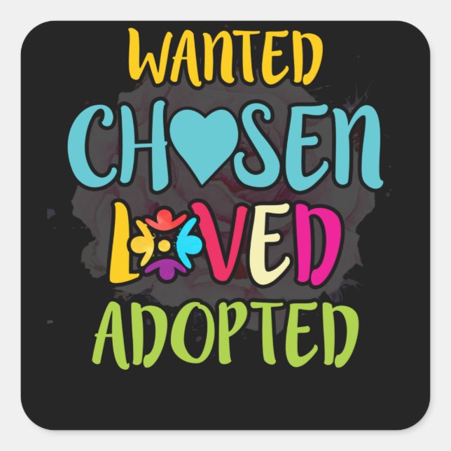 Wanted Chosen Loved Adopted Square Sticker (Front)