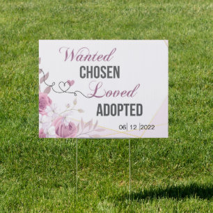 Wanted Chosen Loved Adopted Yard Sign