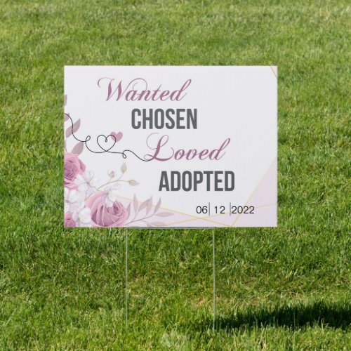 Wanted Chosen Loved Adopted Yard Sign 