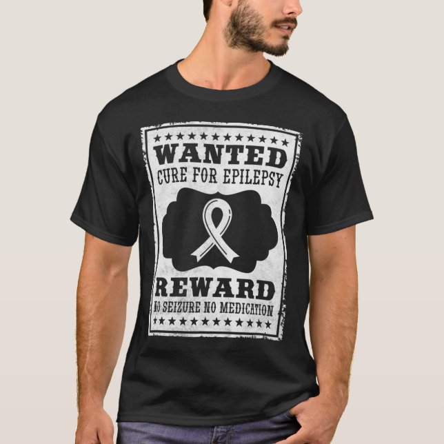 Wanted Cure For Epilepsy T-Shirt (Front)