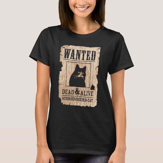 Wanted Dead And Alive  Cat T-Shirt (Front)