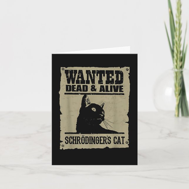 Wanted Dead And Alive Schrodingers Cat  Card (Front)
