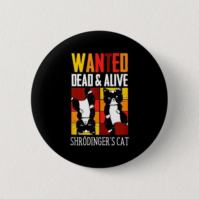 Wanted Dead And Alive Schrodinger's Cat Funny Phys Button (Front)
