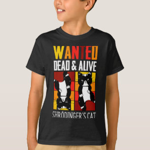 Wanted Dead And Alive Schrodinger's Cat Funny Phys T-Shirt