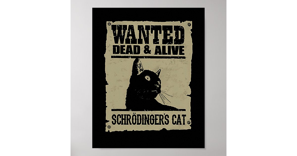 Wanted Dead And Alive Schrodinger's Cat Poster | Zazzle