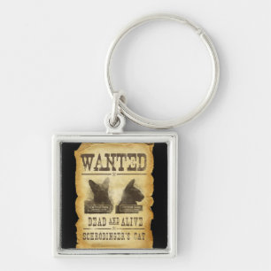 Wanted dead and alive. Schroedinger's cat. Keychain