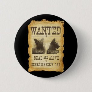 Wanted dead and alive. Schroedinger's cat. Pinback Button