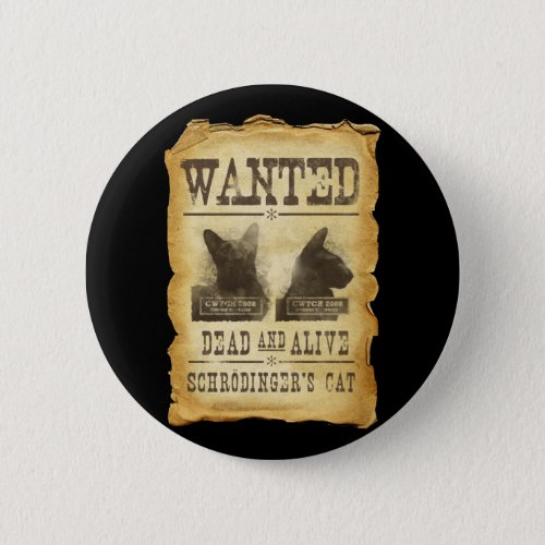 Wanted dead and alive  Schroedingers cat Pinback Button