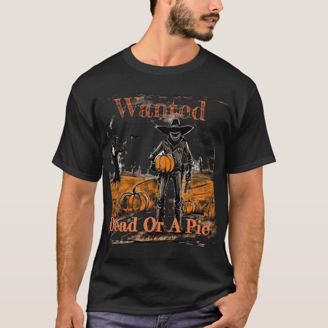 Wanted Dead Or A Pie. Halloween Pumpkin Smuggler T-Shirt (Front)