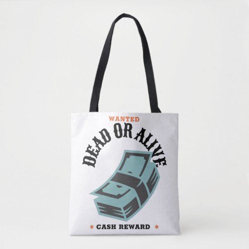 Wanted Dead or Alive cash reward Tote Bag
