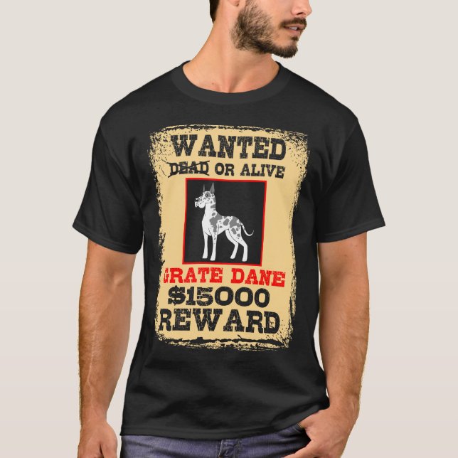 Wanted Dead or Alive Grate Dane T-Shirt (Front)