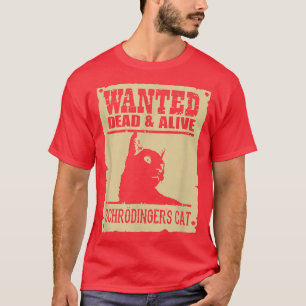 Wanted Dead Or Alive Schrodinger's Cat T-Shirt