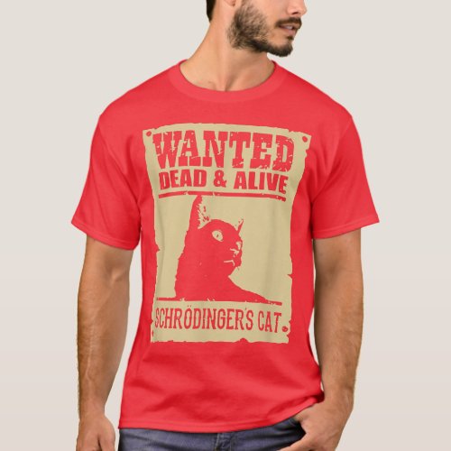 Wanted Dead Or Alive Schrodingers Cat  T_Shirt