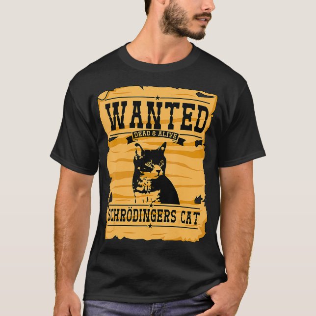 Wanted Dead Or Alive Schroedingers Cat Funny Physi T-Shirt (Front)