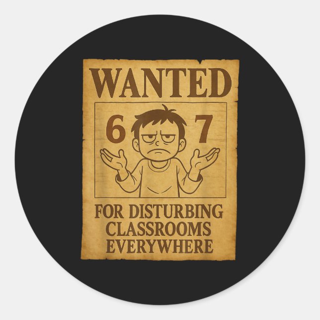 Wanted For Disturbing Clrooms Everywhere Funny 6 7 Classic Round Sticker (Front)
