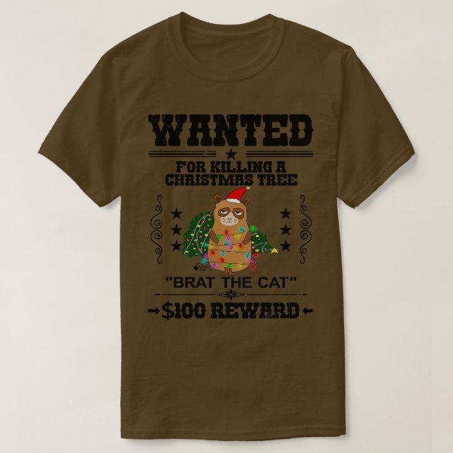 Wanted for killing a Christmas Tree Brat the Cat 1 T-Shirt (Design Front)