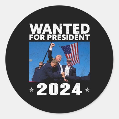 Wanted For President 2024 Trump Assassinated  Classic Round Sticker