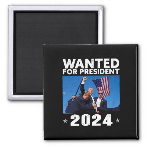 Wanted For President 2024 Trump Assassinated  Magnet