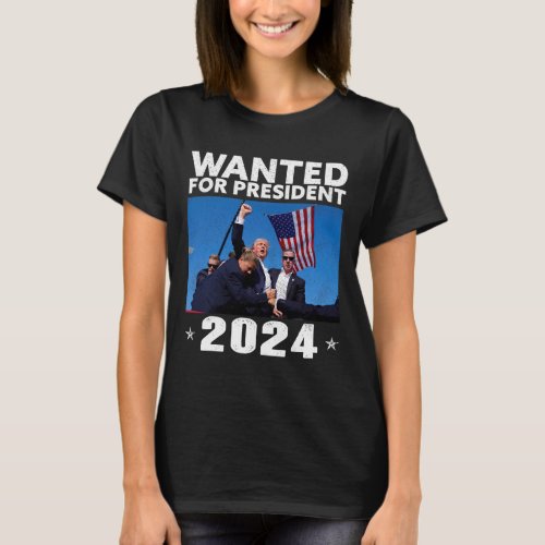 Wanted For President 2024 Trump Assassinated  T_Shirt