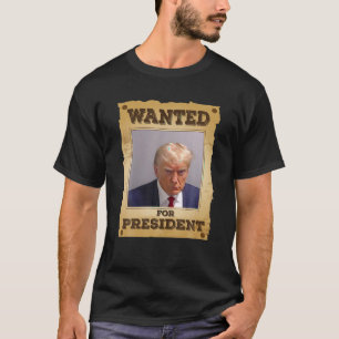 Wanted For President 2024 Trump Mug Shot Never Sur T-Shirt