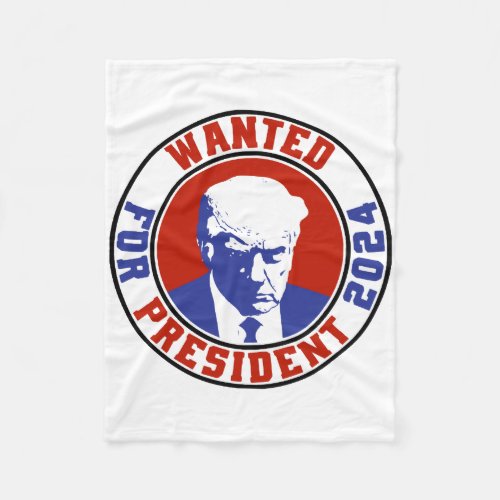 Wanted For President 2024 _ Trump Mugshot  Stamp R Fleece Blanket