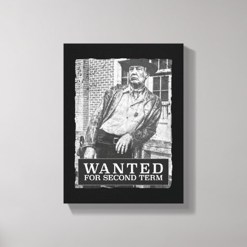 Wanted for second term MAGA Trump2020 Canvas Print