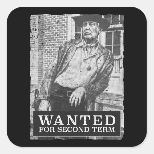 Wanted for second term MAGA Trump2020 Square Sticker