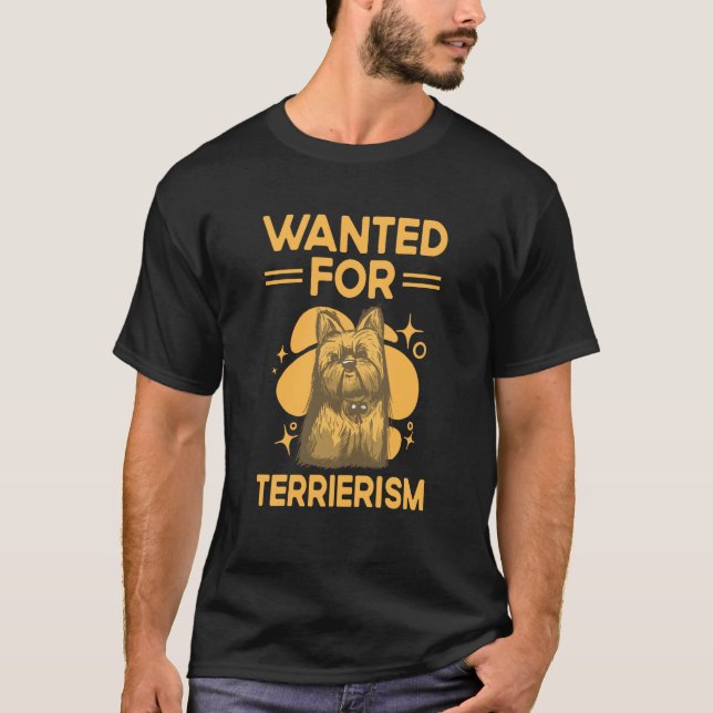 Wanted for Terrierism Yorkshire Terrier Humor York T-Shirt (Front)