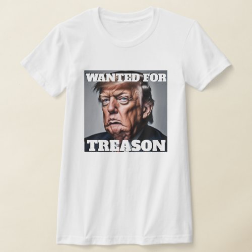 Wanted for Treason Trump T_Shirt