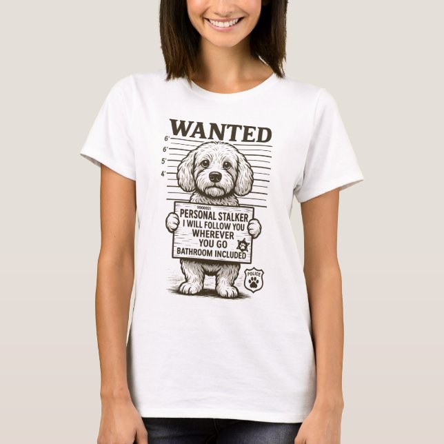 Wanted Funny Dog Personal Stalker T-Shirt (Front)