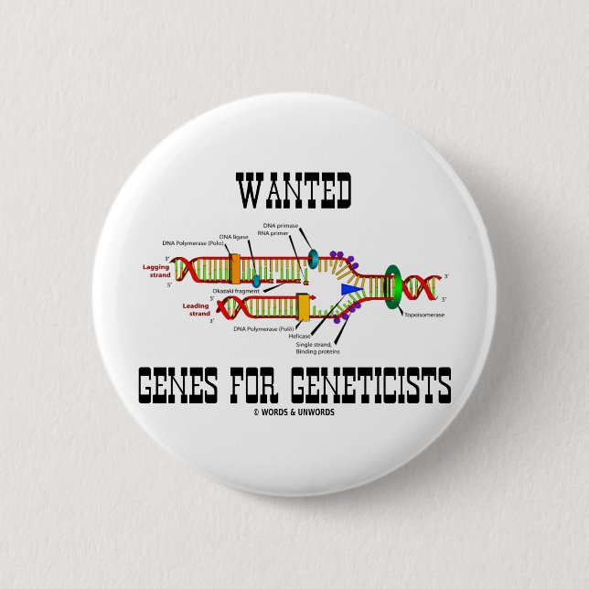 Wanted Genes For Geneticists (DNA Replication) Pinback Button (Front)