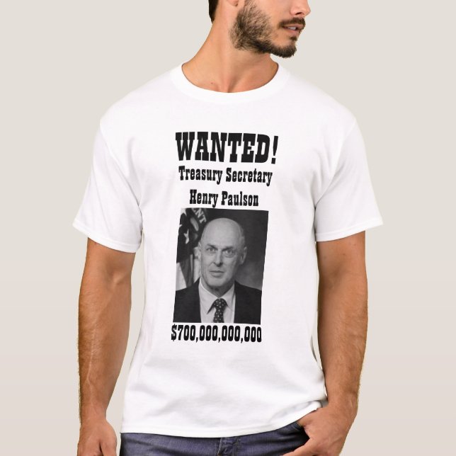 WANTED! Henry Paulson (bailout) T-Shirt (Front)