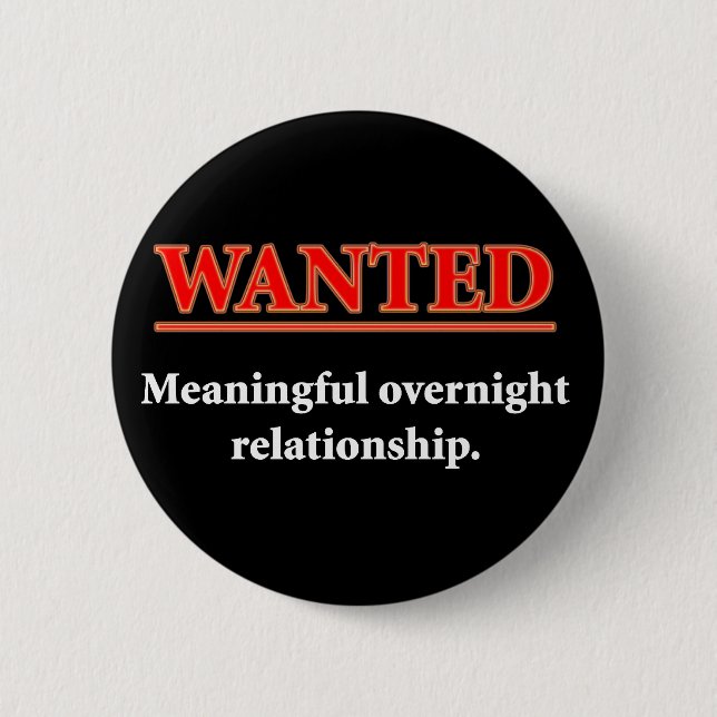 WANTED - Meaningful Overnight Relationship Pinback Button (Front)