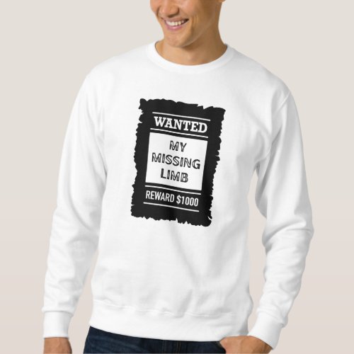 Wanted  My Missing Limb t_shirt Sweatshirt