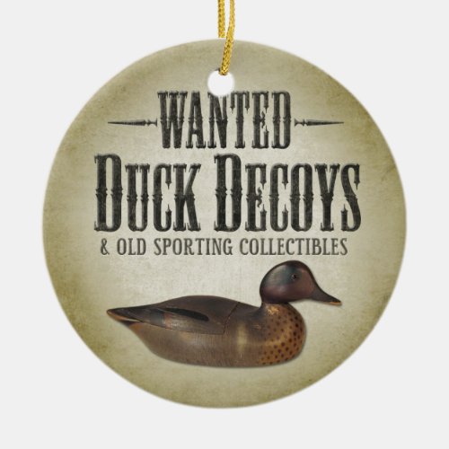 Wanted _ Old Duck Decoys Ceramic Ornament