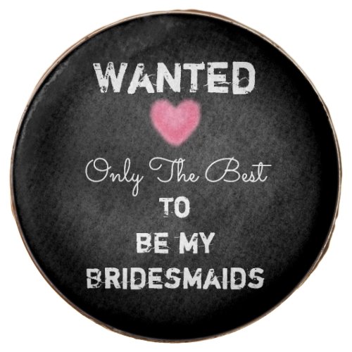 Wanted Only The Best Bridesmaids Chocolate Covered Oreo