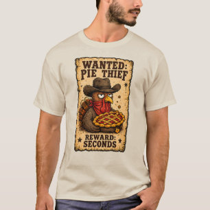 Wanted: Pie Thief Turkey Thanksgiving  T-Shirt