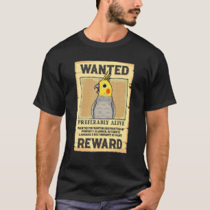 Wanted Poster Parrot I Cockatiel T-Shirt