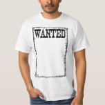 Wanted Poster Value Shirt at Zazzle