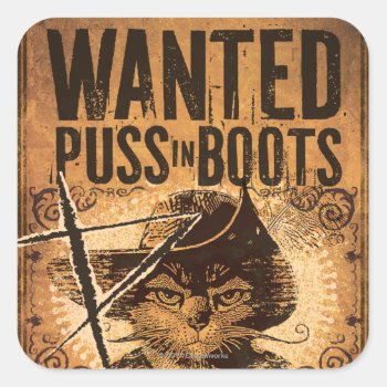Wanted Puss In Boots Square Sticker by pussinboots at Zazzle