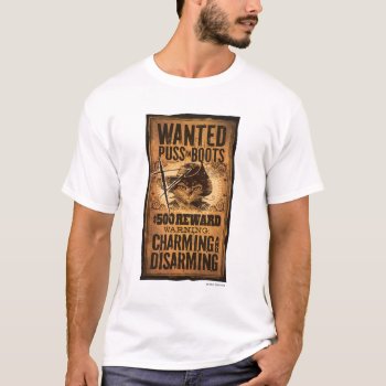 Wanted Puss In Boots T-shirt by pussinboots at Zazzle