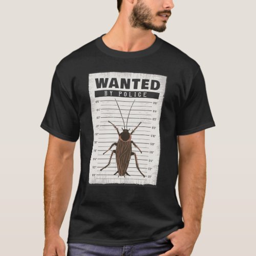 Wanted roach mugshot funny pest control worker T_Shirt