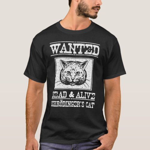Wanted Schrdingers Cat Dead  Alive Physician T_Shirt