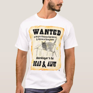"WANTED: Schrodinger's Cat" Shirt