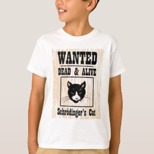 Wanted Schrodinger's Cat T-Shirt