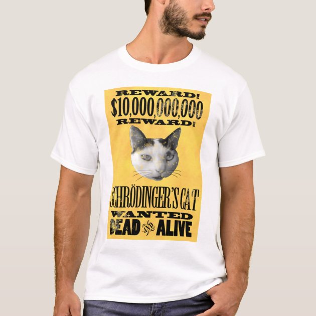 Schrodinger's cat wanted dead clearance and alive t shirt