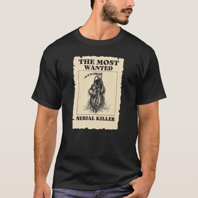 Wanted Serial Killer. Grim Reaper Humor Old Poster T-Shirt (Front)