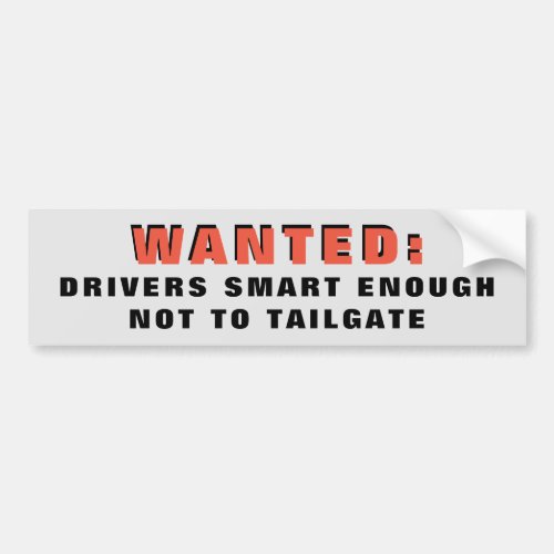 Wanted Smart Drivers That Dont Tailgate Red Bumper Sticker