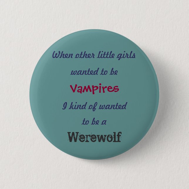 wanted to be , When other little girls, Vampire... Pinback Button (Front)